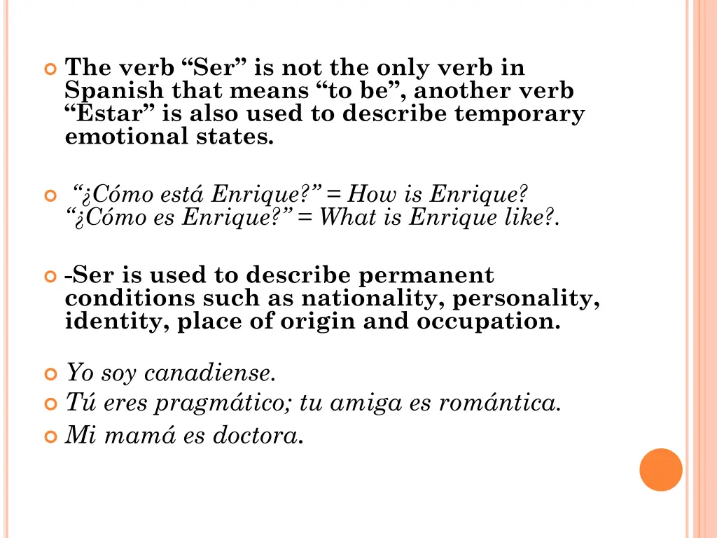 the verb ser is not the only verb in spanish that