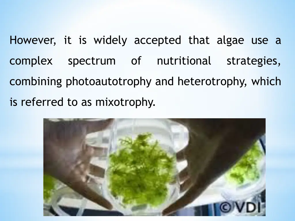 however it is widely accepted that algae use a