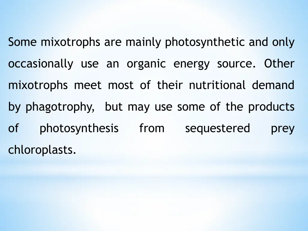 some mixotrophs are mainly photosynthetic and only