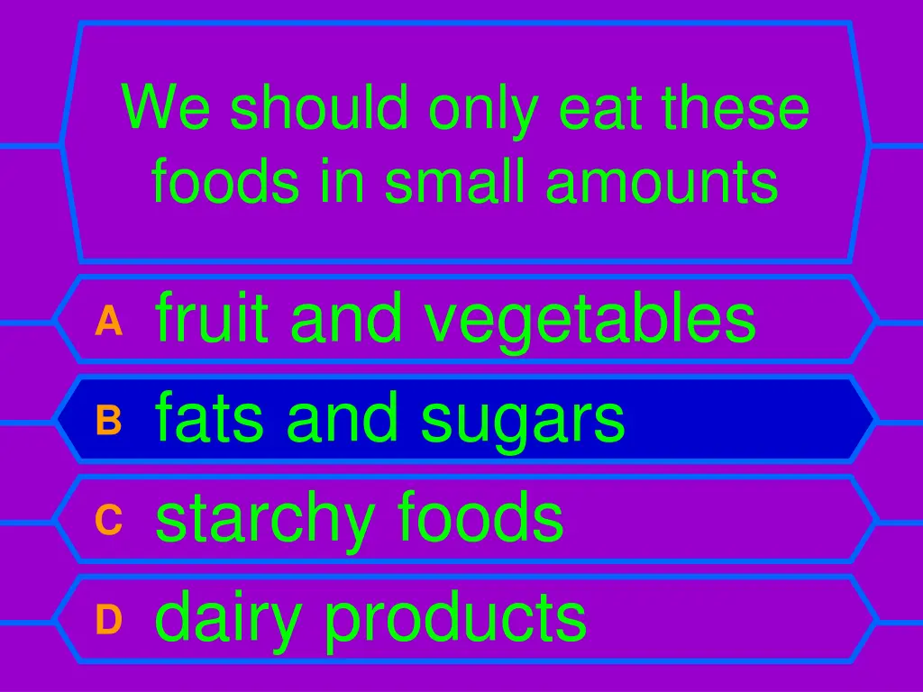 we should only eat these foods in small amounts 1