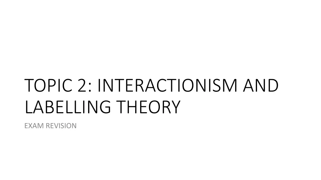 topic 2 interactionism and labelling theory exam