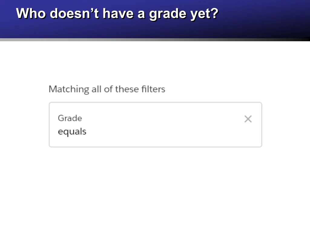 who doesn t have a grade yet