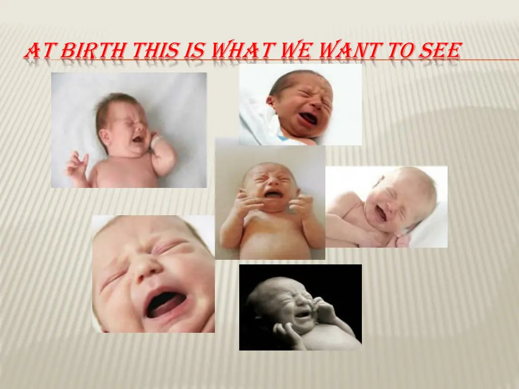 at birth this is what we want to see