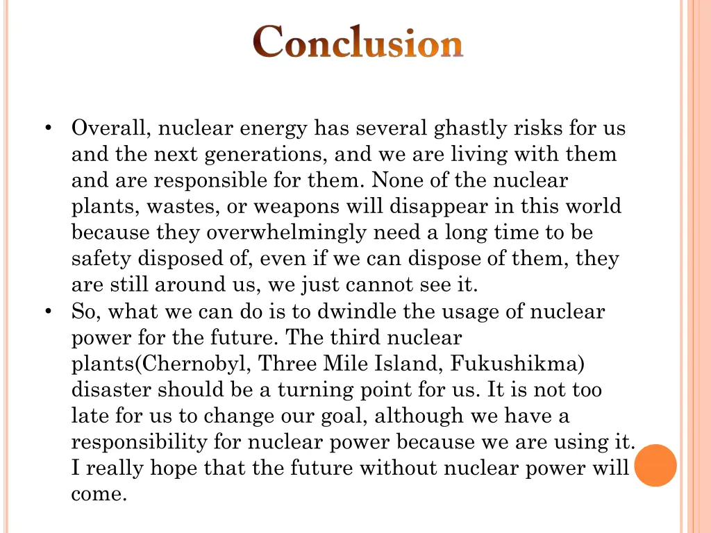 overall nuclear energy has several ghastly risks