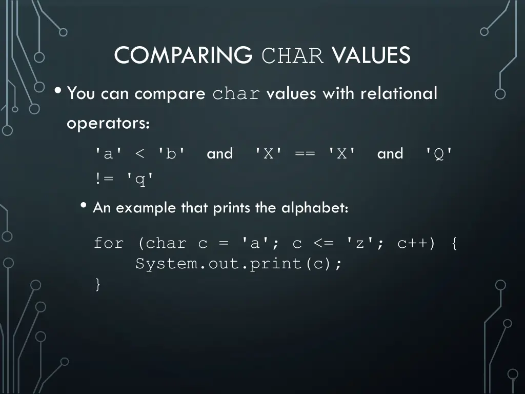 comparing char values you can compare char values