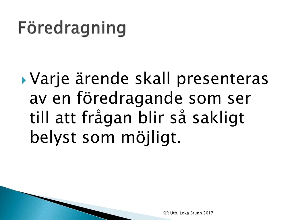 varje rende skall presenteras av en f redragande