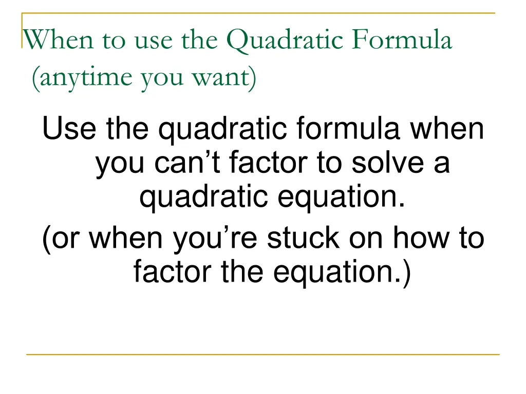 when to use the quadratic formula anytime you want