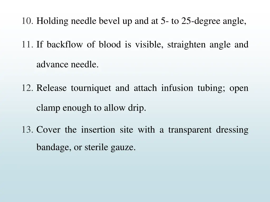 10 holding needle bevel up and at 5 to 25 degree