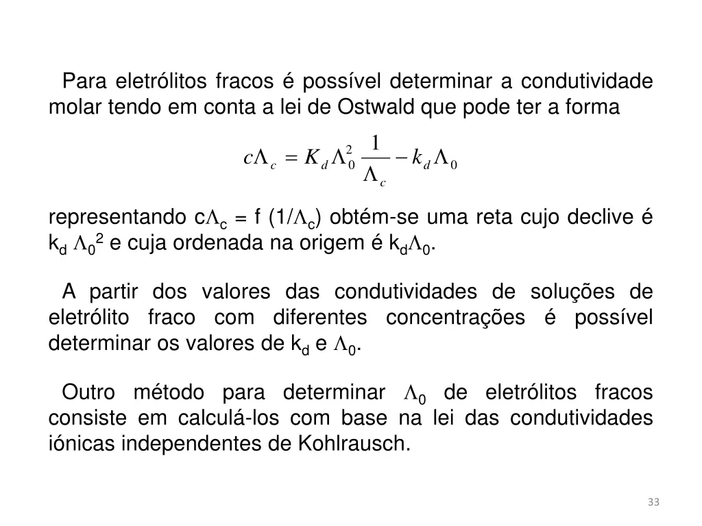 para eletr litos fracos poss vel determinar