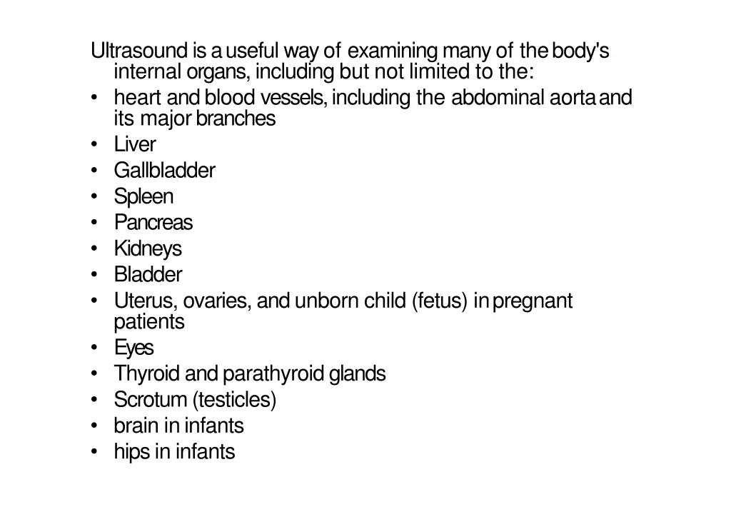 ultrasound is a useful way of examining many