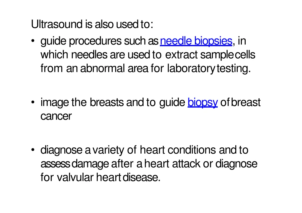 ultrasound is also usedto guide procedures such