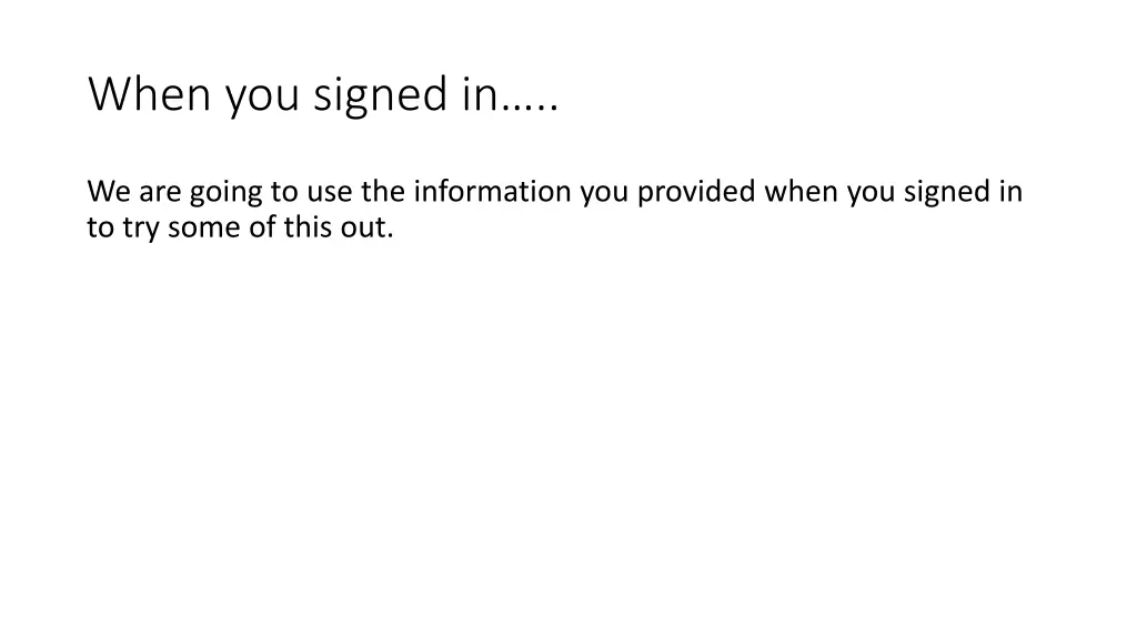 when you signed in
