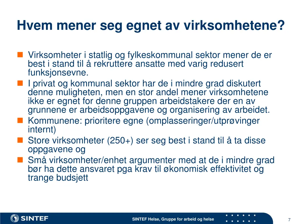 hvem mener seg egnet av virksomhetene