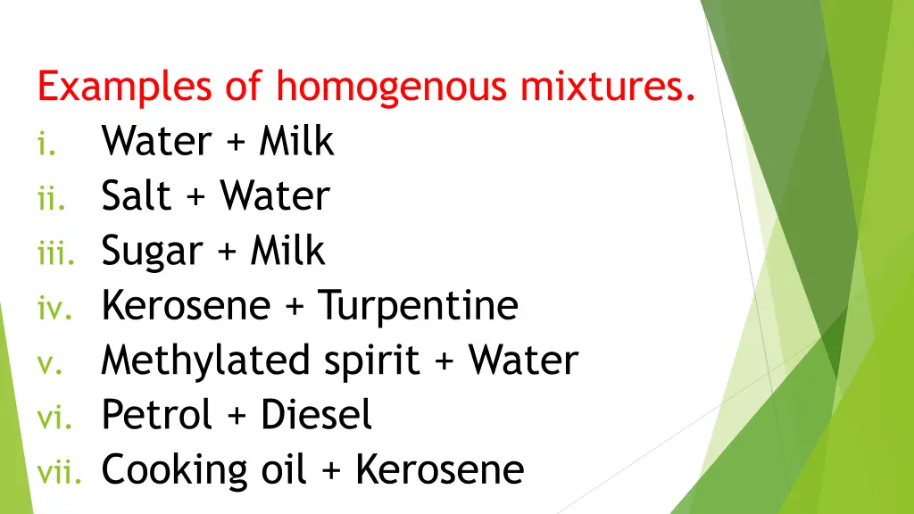examples of homogenous mixtures i water milk
