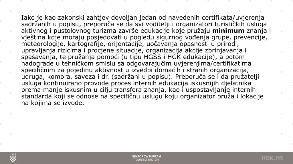 iako je kao zakonski zahtjev dovoljan jedan