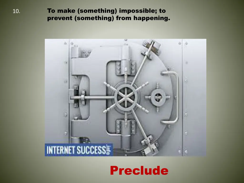 to make something impossible to prevent something