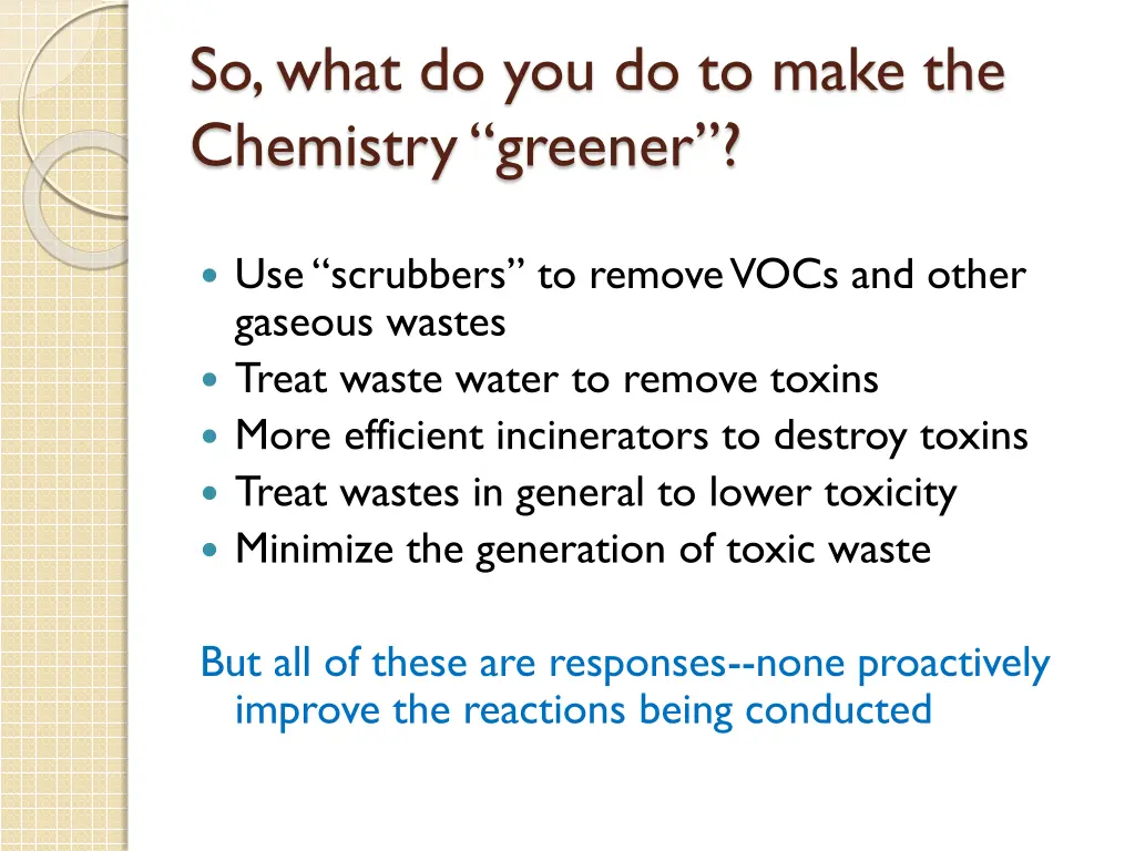 so what do you do to make the chemistry greener