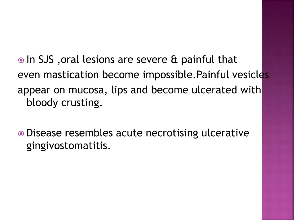 in sjs oral lesions are severe painful that even