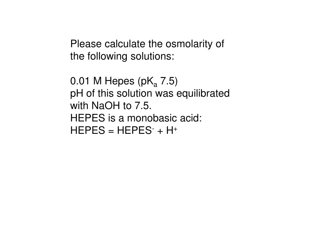 please calculate the osmolarity of the following