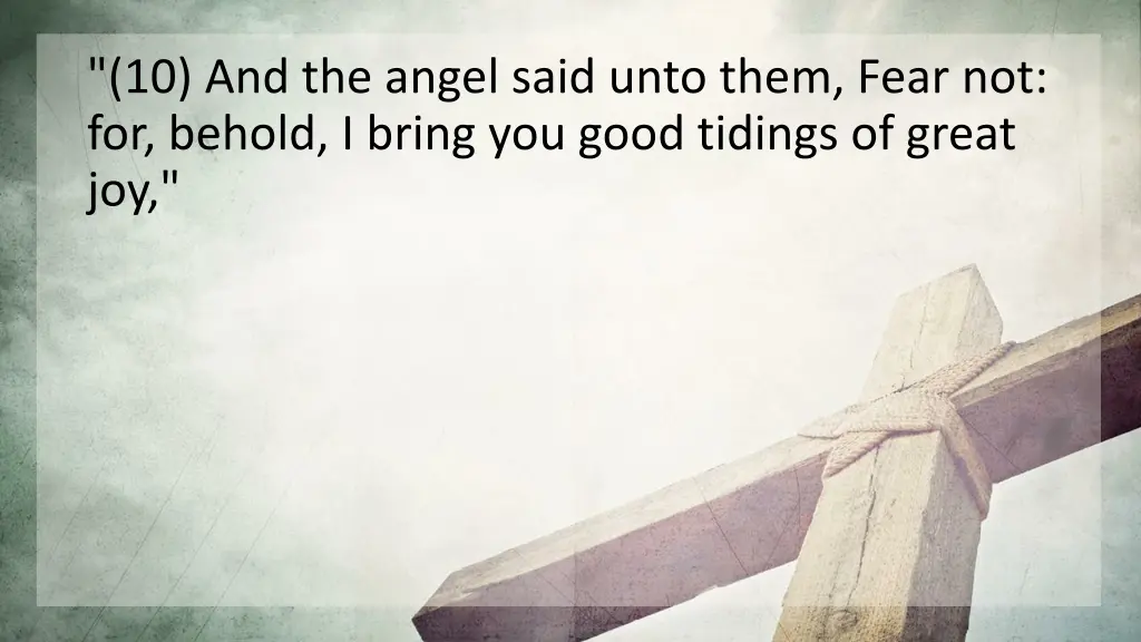 10 and the angel said unto them fear