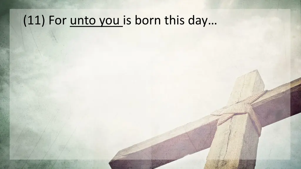 11 for unto you is born this day