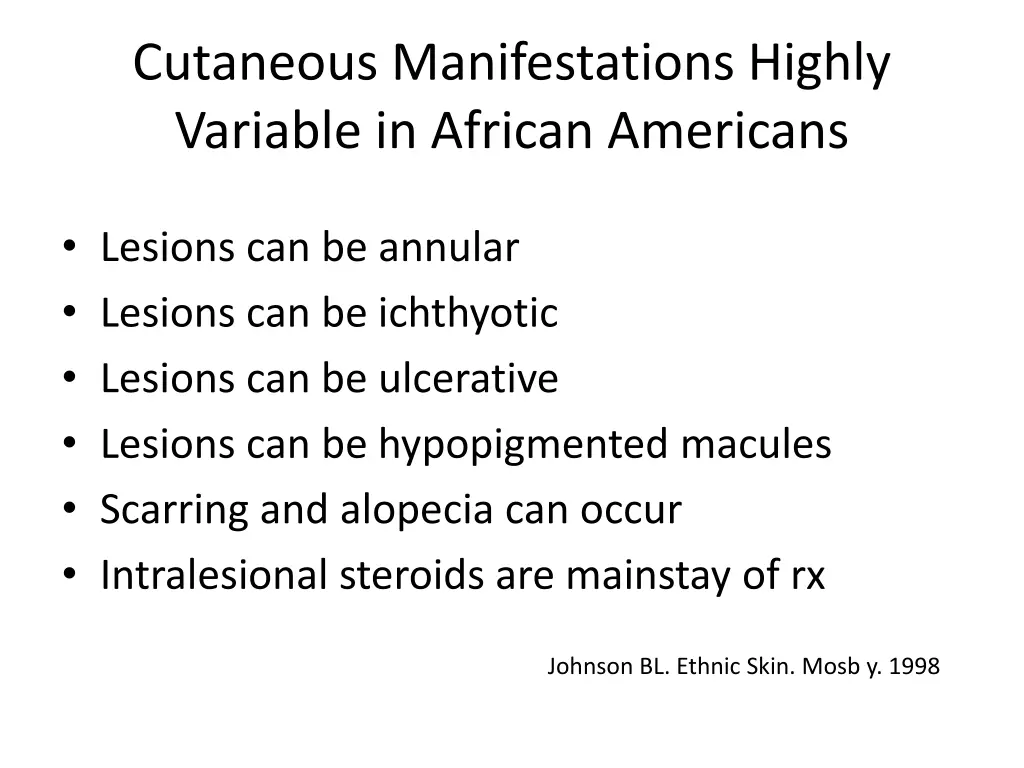 cutaneous manifestations highly variable