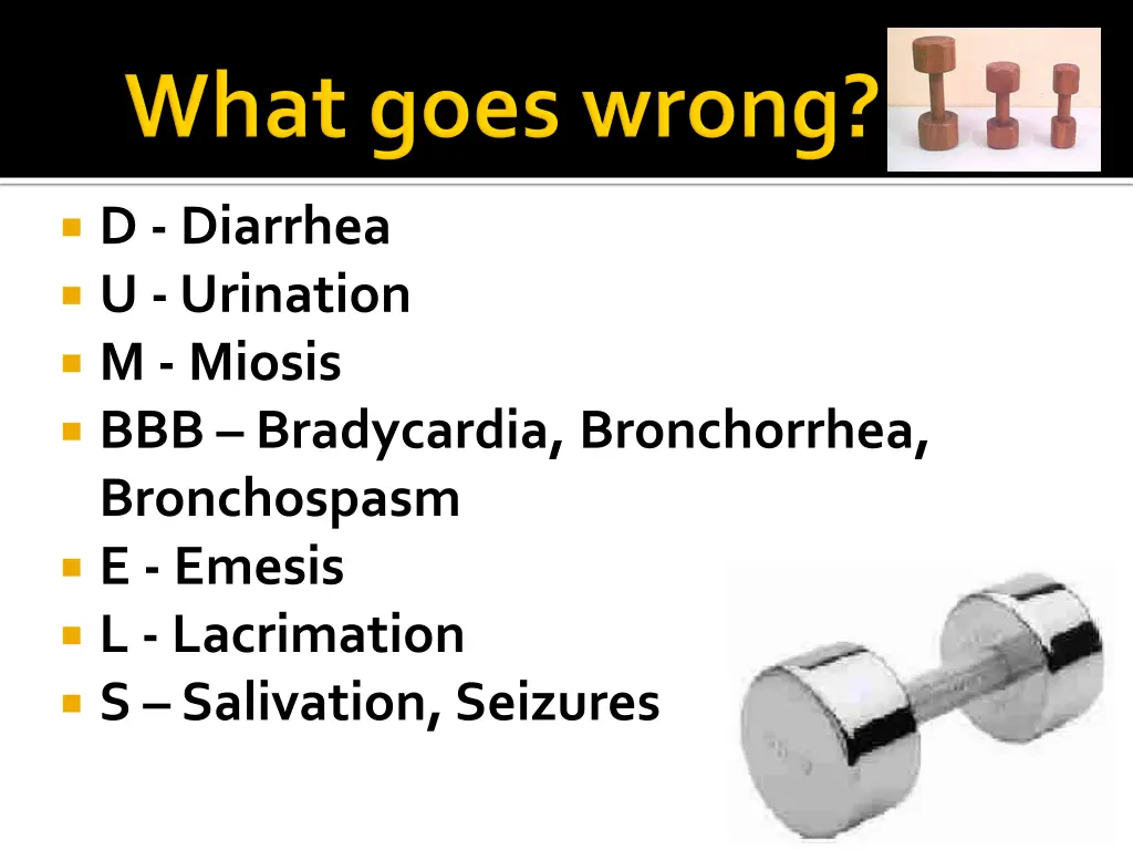 d diarrhea u urination m miosis bbb bradycardia