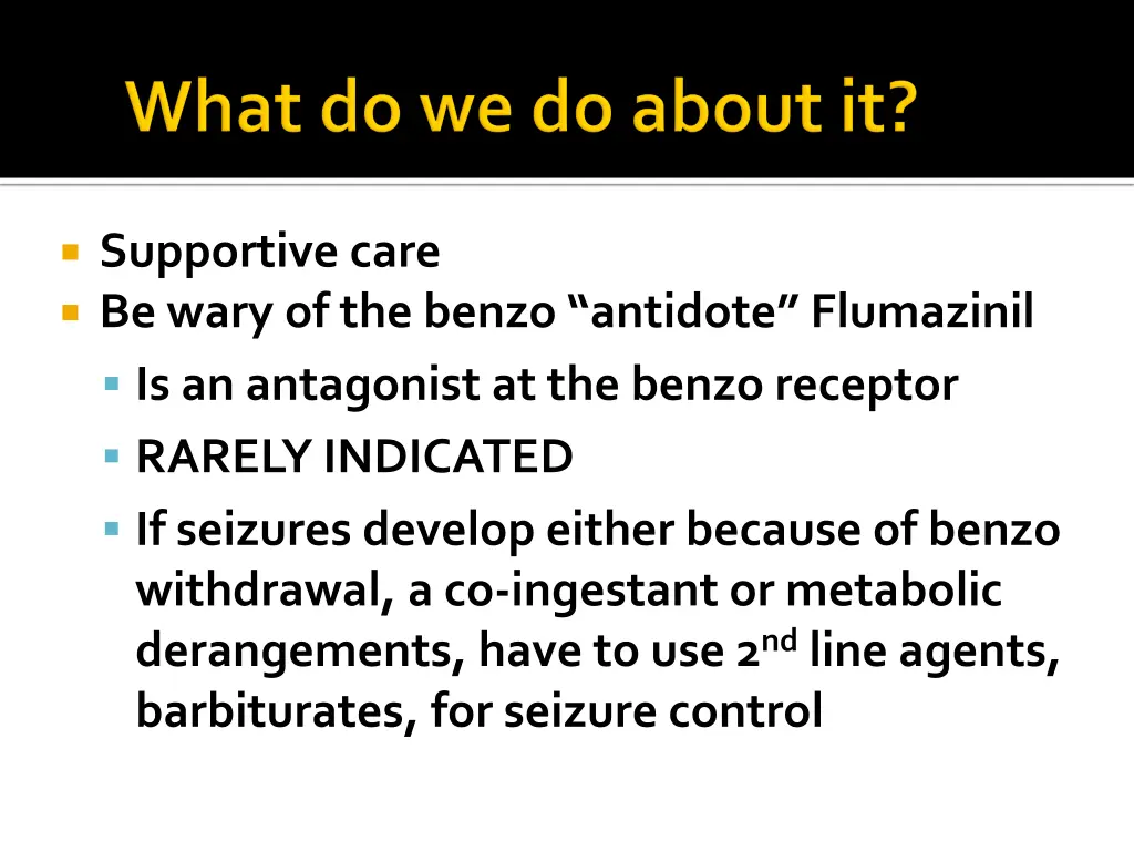 supportive care be wary of the benzo antidote