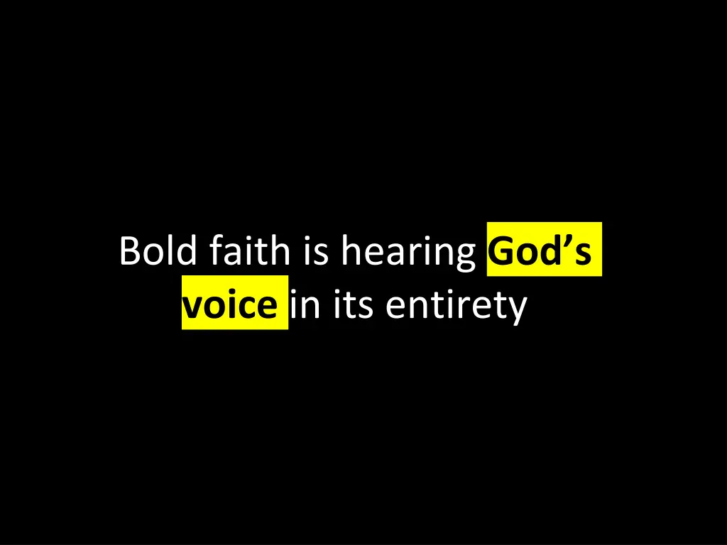 bold faith is hearing god s voice in its entirety
