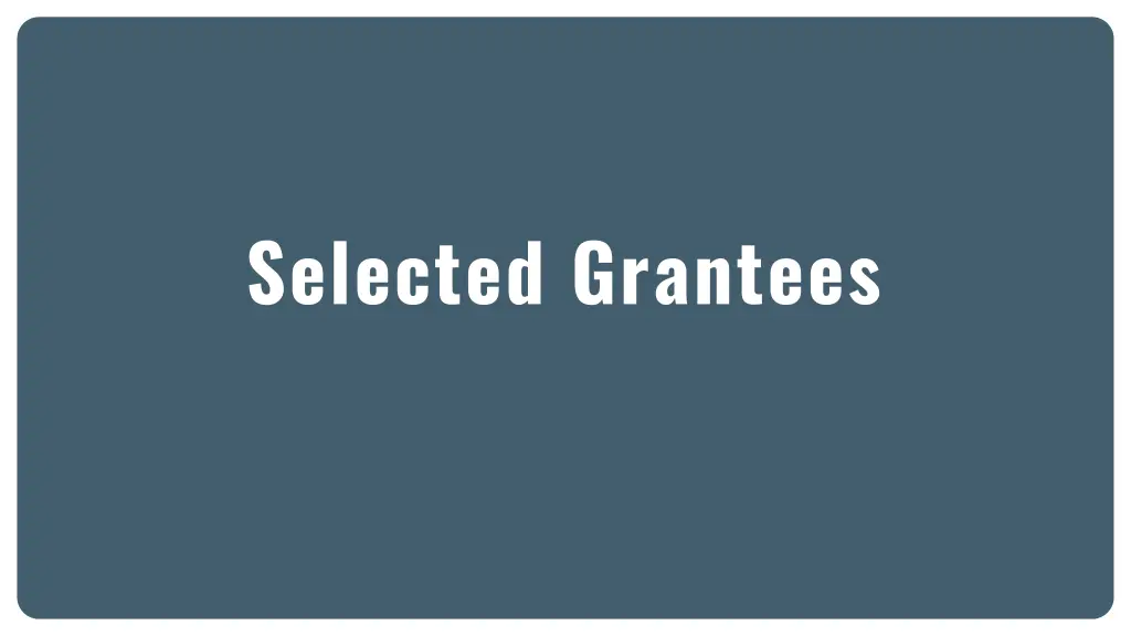 selected grantees