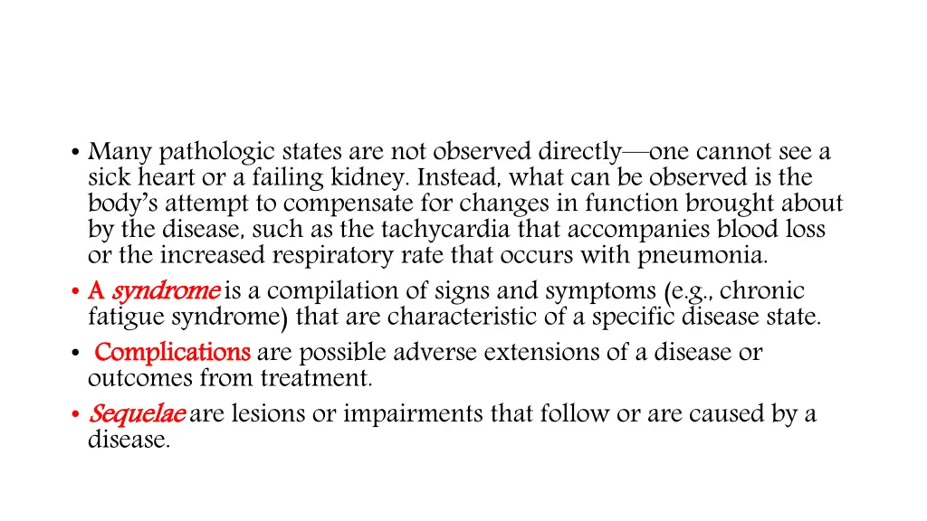 many pathologic states are not observed directly