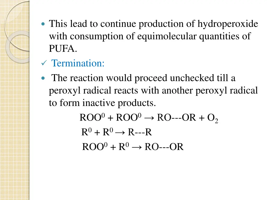 this lead to continue production of hydroperoxide