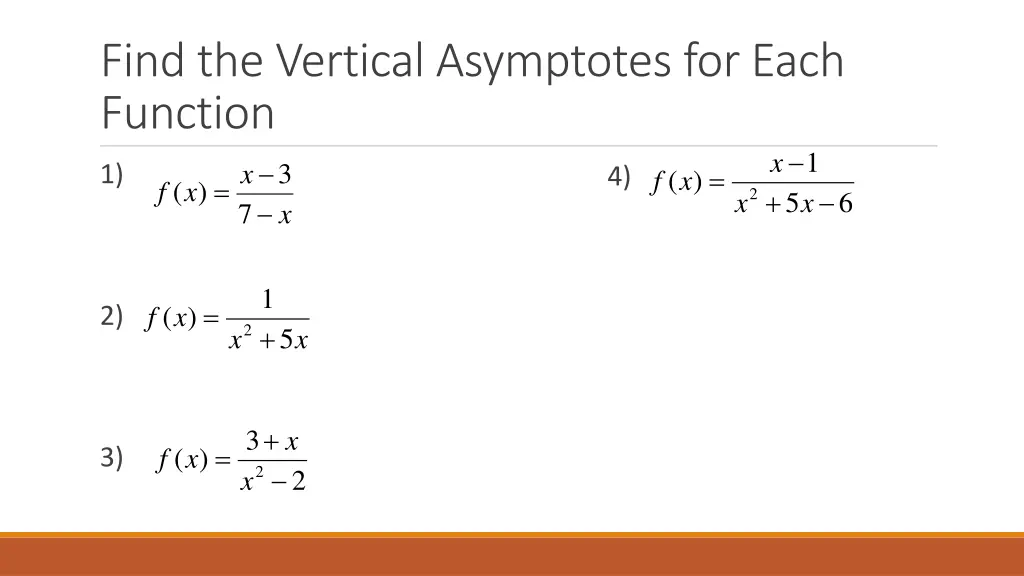 find the vertical asymptotes for each function 7
