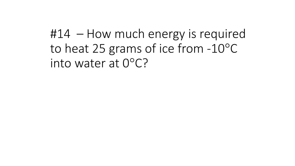 14 how much energy is required to heat 25 grams