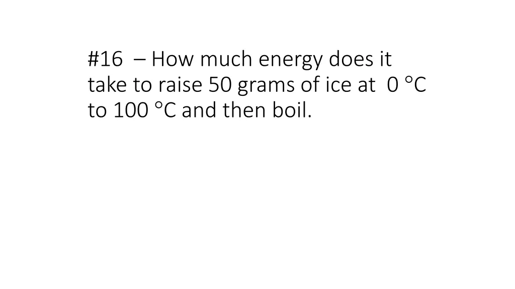 16 how much energy does it take to raise 50 grams