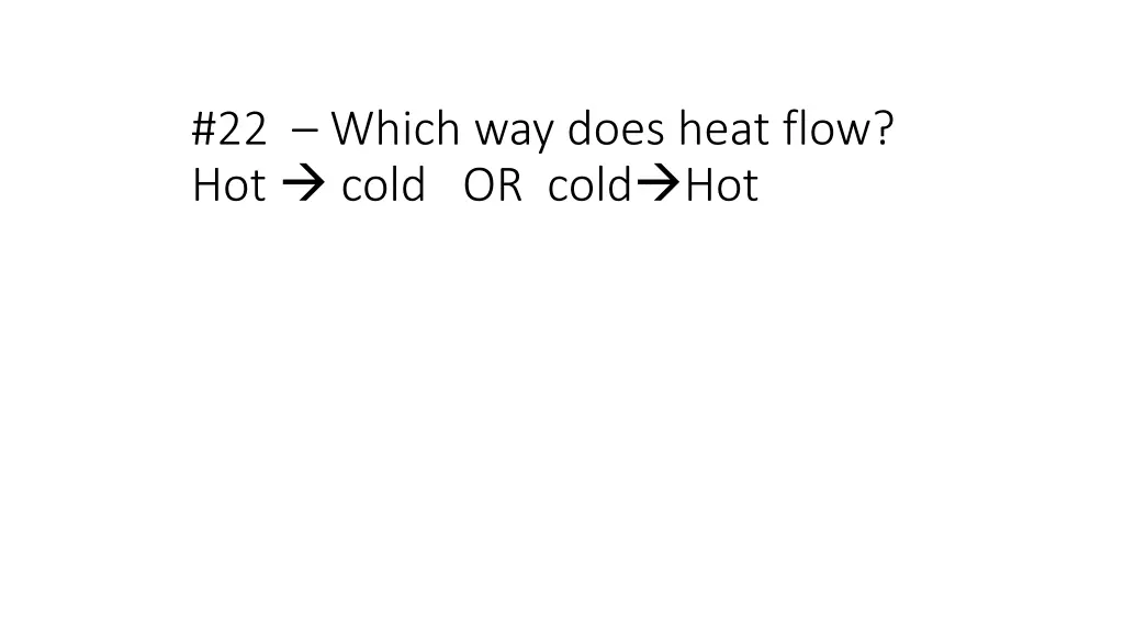 22 which way does heat flow hot cold or cold hot