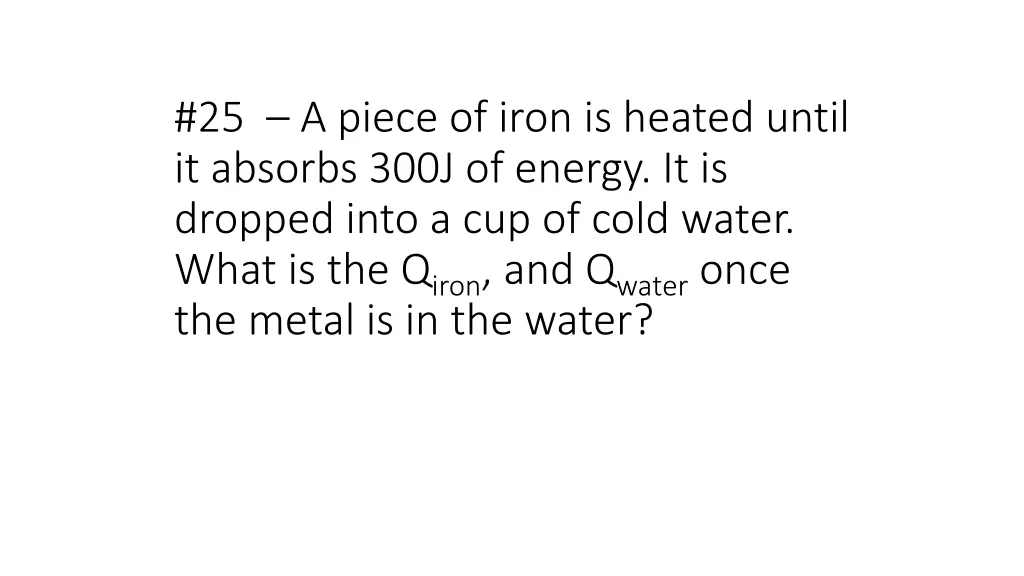 25 a piece of iron is heated until it absorbs