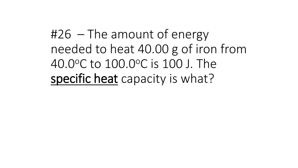 26 the amount of energy needed to heat
