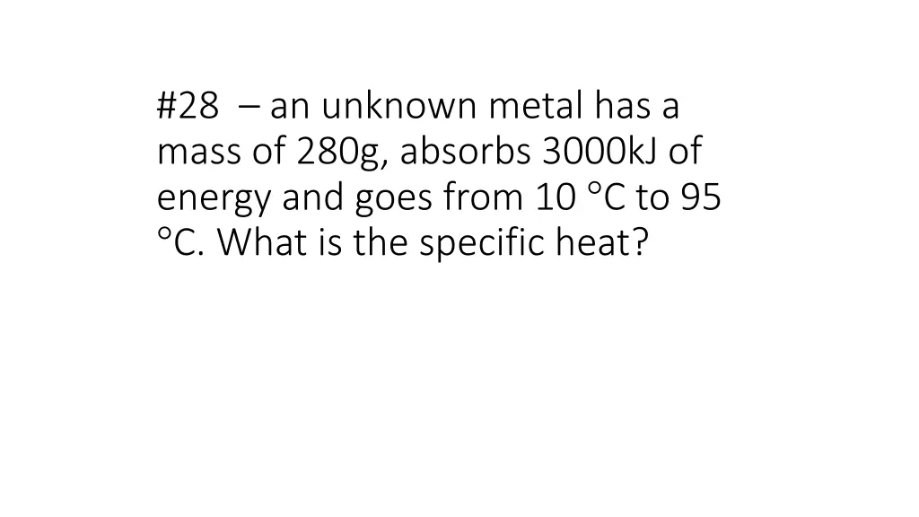 28 an unknown metal has a mass of 280g absorbs