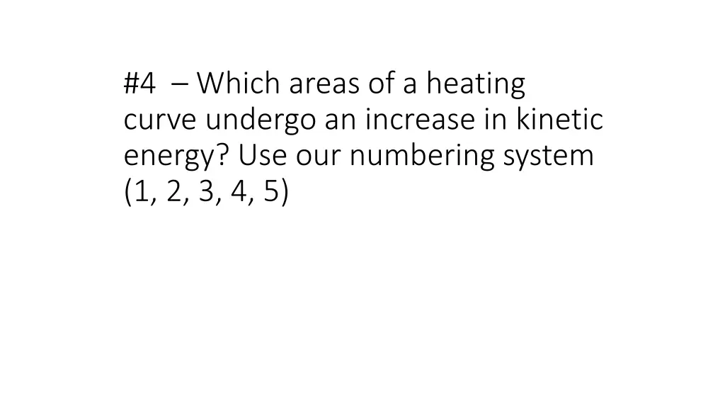 4 which areas of a heating curve undergo
