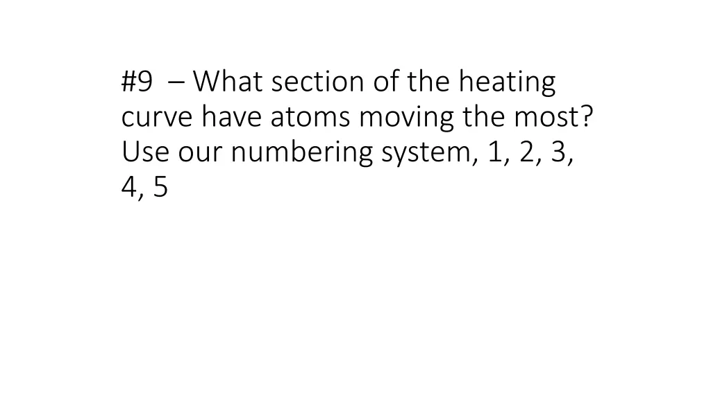 9 what section of the heating curve have atoms