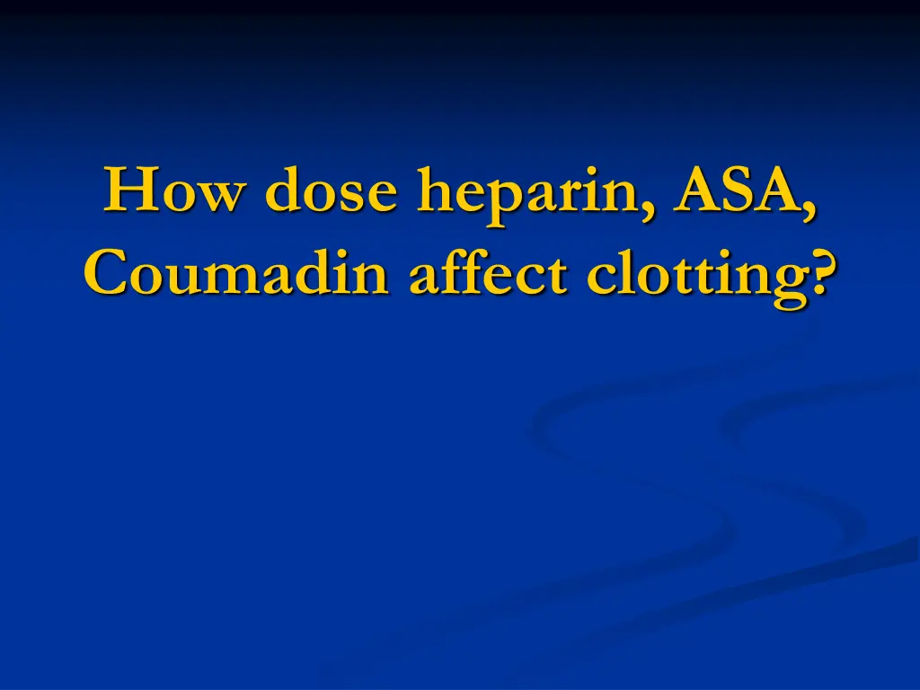 how dose heparin asa coumadin affect clotting