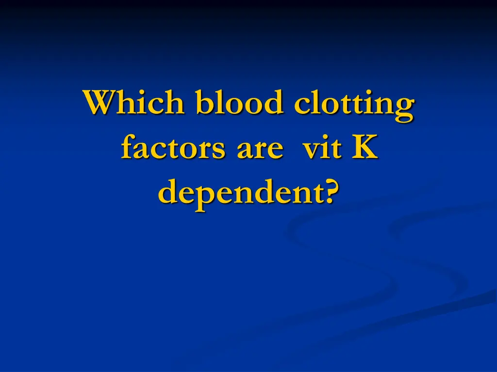 which blood clotting factors are vit k dependent