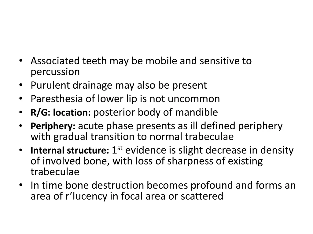 associated teeth may be mobile and sensitive