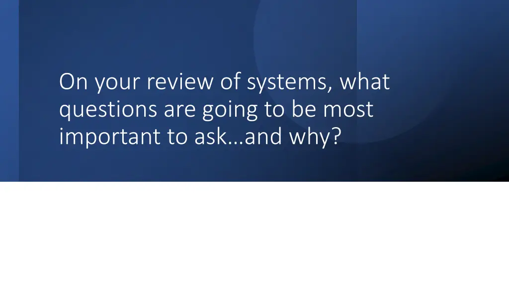 on your review of systems what questions
