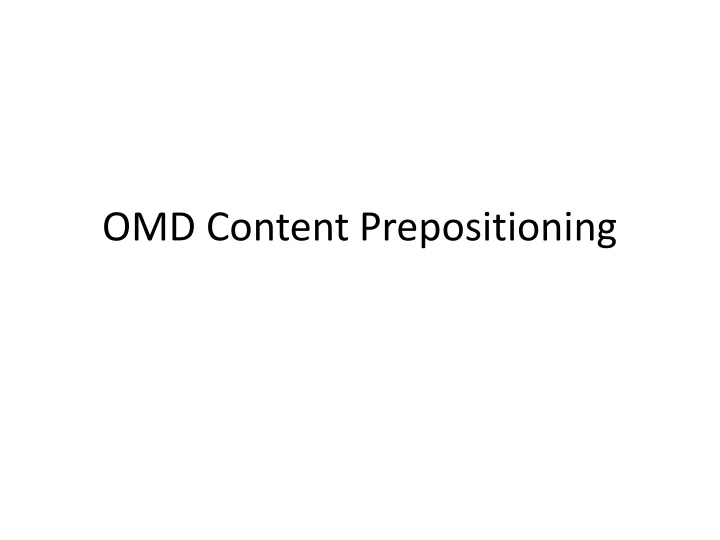 omd content prepositioning