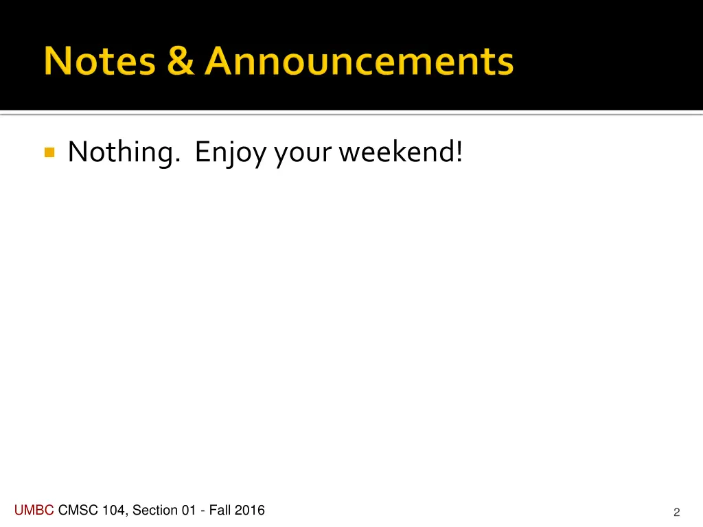 nothing enjoy your weekend