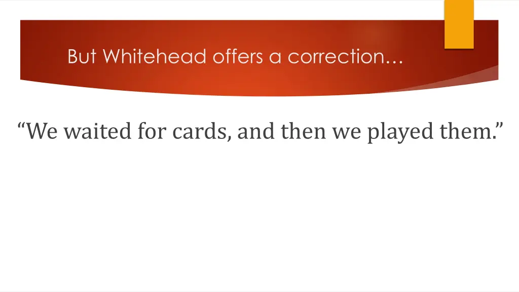 but whitehead offers a correction