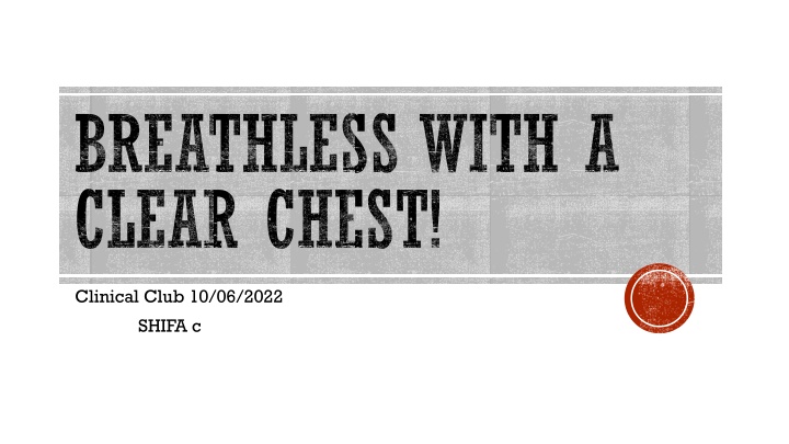 breathless with a clear chest