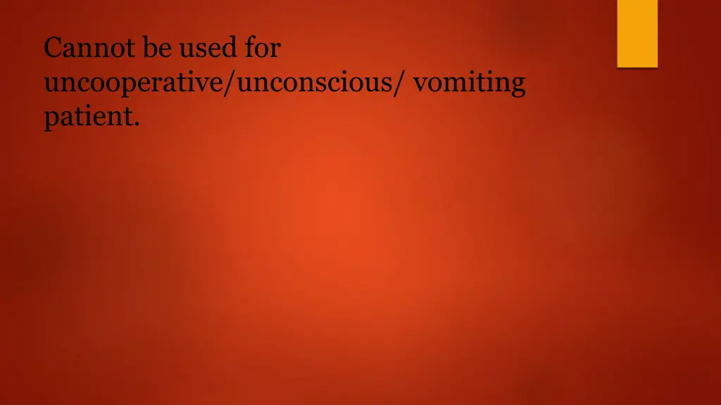 cannot be used for uncooperative unconscious